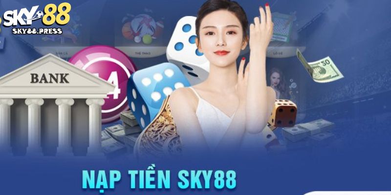 Những lưu ý cần ghi nhớ khi tiến hành nạp tiền Sky88